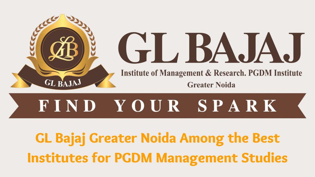 GL Bajaj Greater Noida Among the Best Institutes for PGDM Management Studies