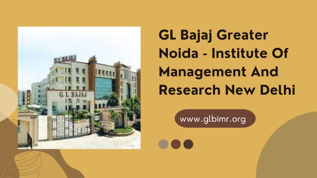 GL Bajaj Greater Noida - Institute Of Management And Research New Delhi