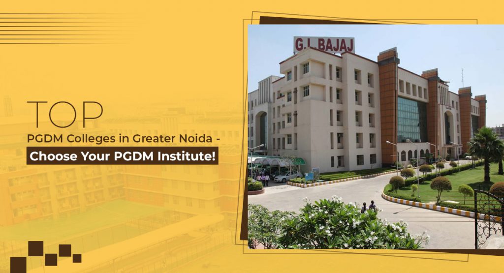 Top PGDM Colleges in Greater Noida - Choose Your PGDM Institute!
