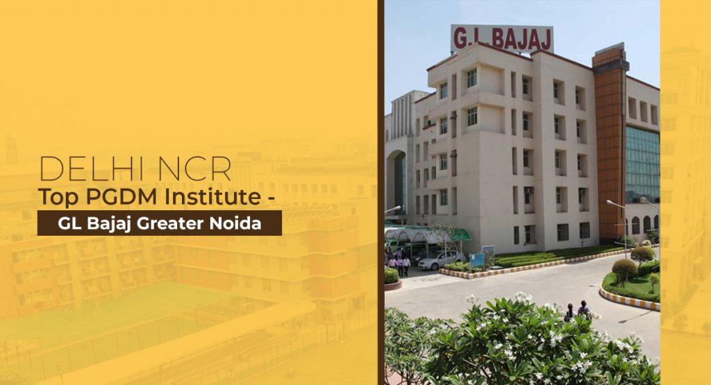 Delhi NCR Top PGDM Institute - GL Bajaj Greater Noida