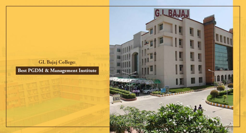GL Bajaj College: Best PGDM & Management Institute