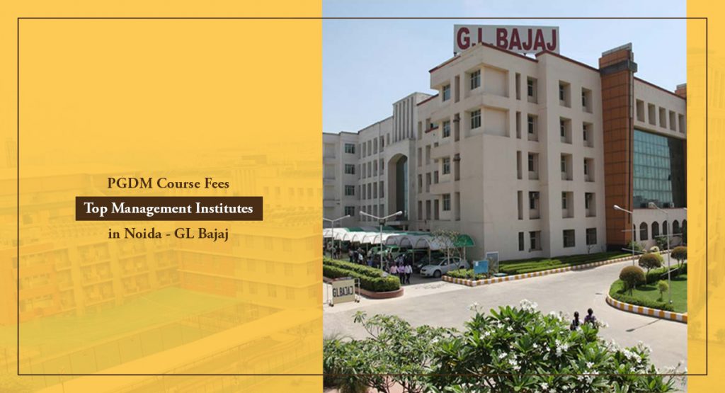 PGDM Course Fees | Top Management Institutes in Noida - GL Bajaj
