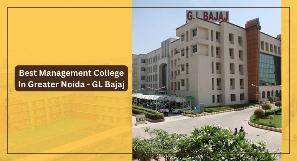 Best Management College In Greater Noida - GL Bajaj