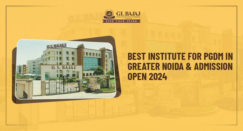 Best Institute for PGDM in Greater Noida & Admission Open 2024 - GL Bajaj
