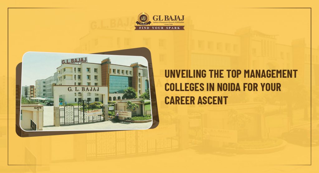 Unveiling the Top Management Colleges in Noida for Your Career Ascent