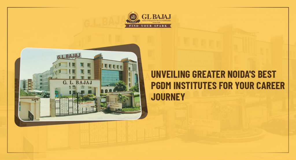 Unveiling Greater Noida's Best PGDM Institutes for Your Career Journey