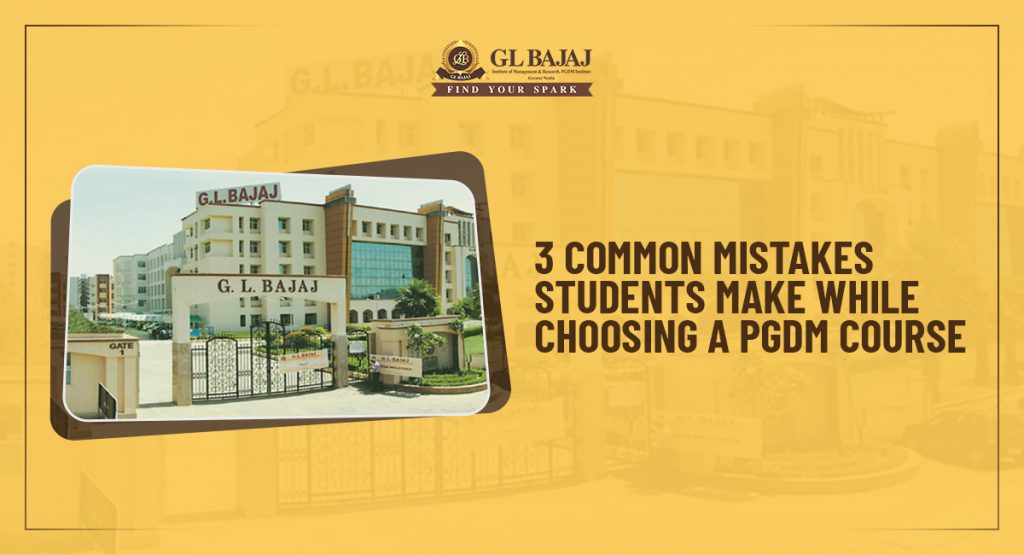 3 Common Mistakes Students Make While Choosing a PGDM Course