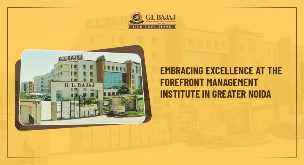 Embracing Excellence at the Forefront Management Institute in Greater Noida