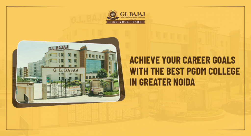 Achieve Your Career Goals with the Best PGDM College in Greater Noida