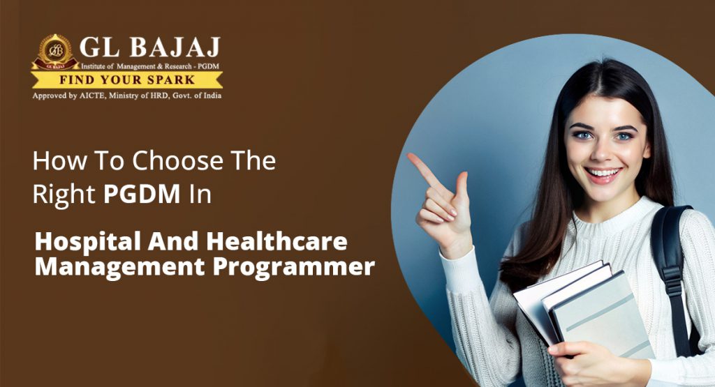 How To Choose The Right PGDM In Hospital And Healthcare Management Programmer