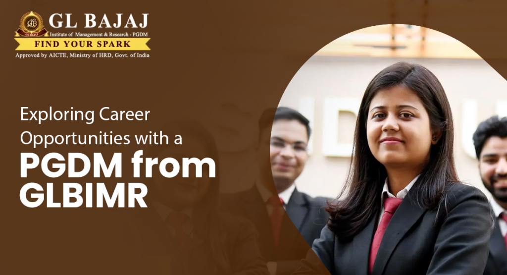 Exploring Career Opportunities with a PGDM from GLBIMR