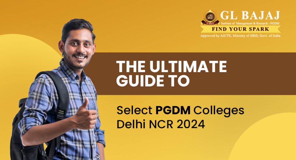 The Ultimate Guide to Select PGDM Colleges in Delhi NCR 2024