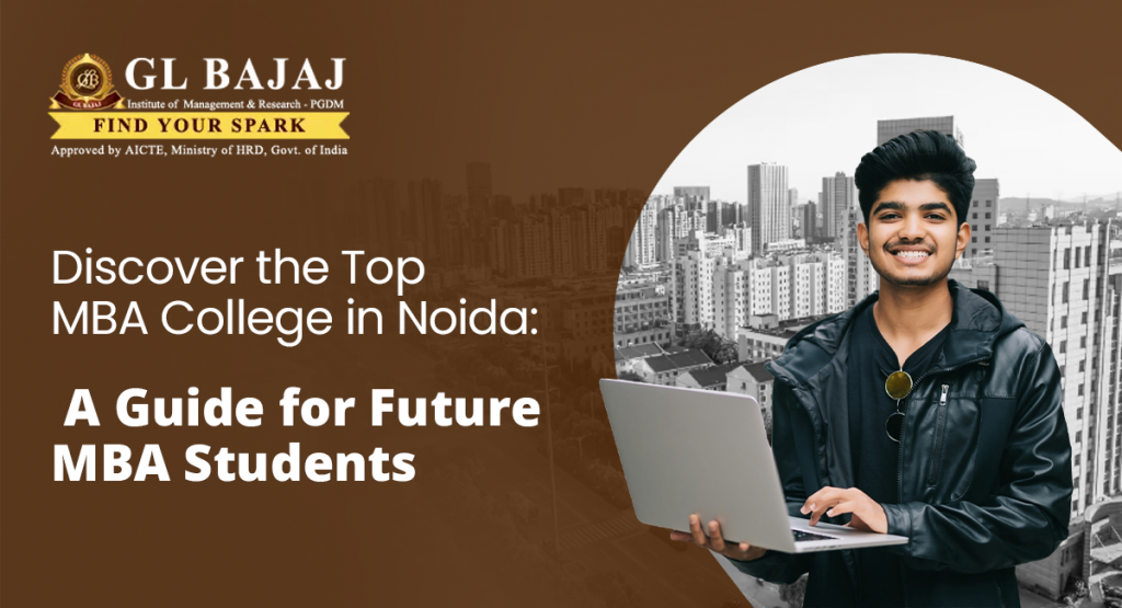 Discover top MBA colleges in Delhi NCR, including GL Bajaj Greater Noida, offering industry-oriented education, experienced faculty, and excellent placement support.