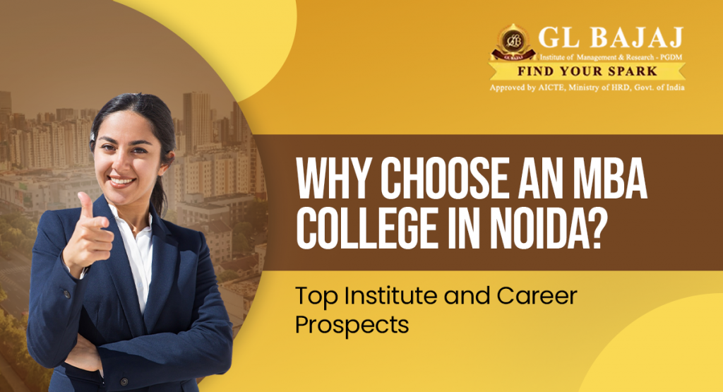 Why Choose an MBA College in Noida? Top Institutes & Career Prospects
