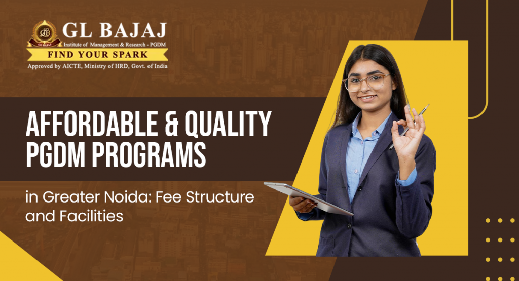 Affordable & Quality PGDM Programs in Greater Noida: Fee Structure and Facilities