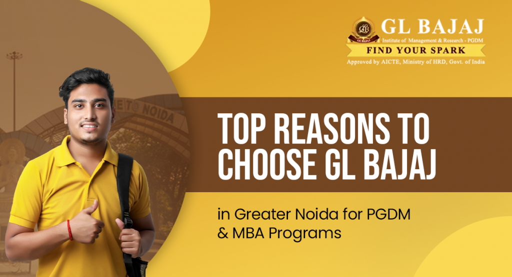 Top Reasons to Choose GL Bajaj Greater Noida for PGDM & MBA Programs
