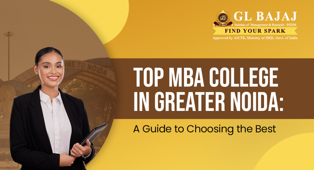 Top MBA College in Greater Noida: A Guide to Choosing the Best