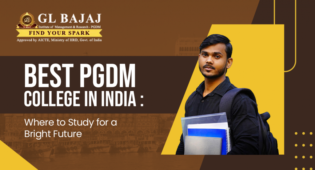 Best PGDM College in India: Where to Study for a Bright Future