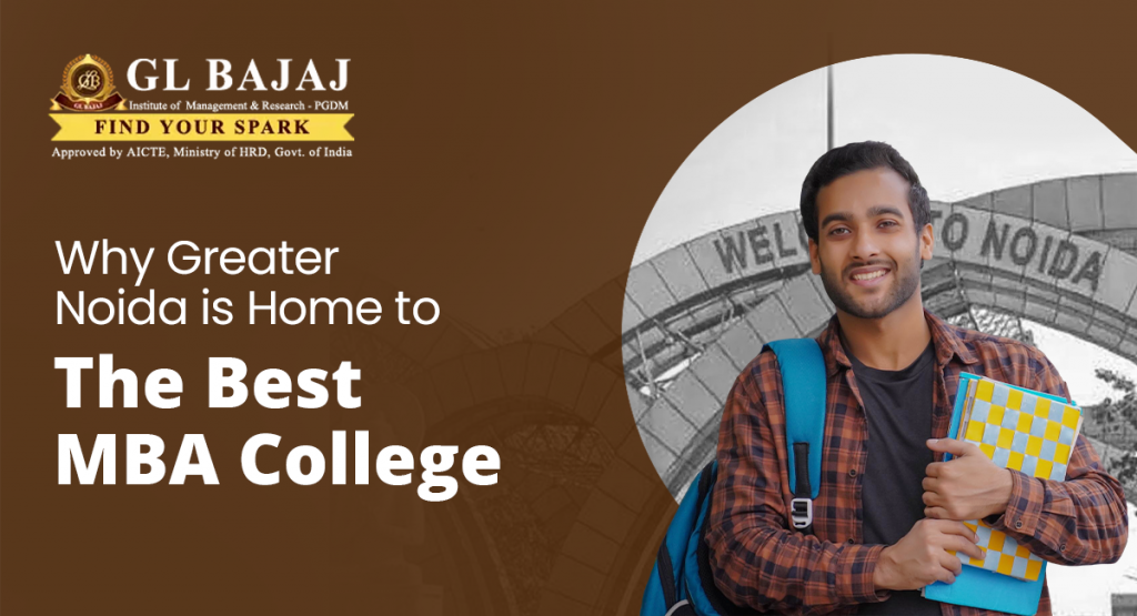 Why Greater Noida is Home to the Best MBA College | GL Bajaj
