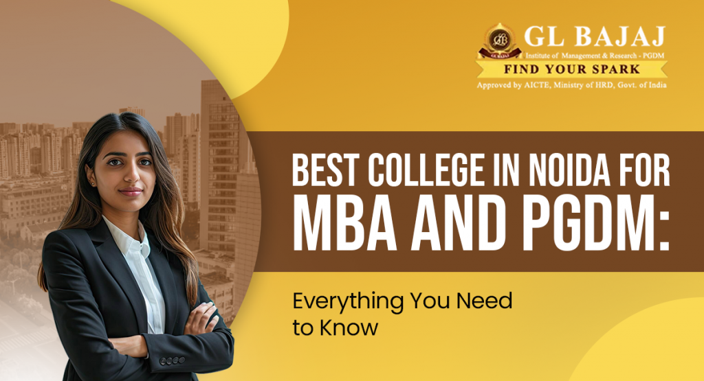 Best College in Noida for MBA and PGDM: Everything You Need to Know
