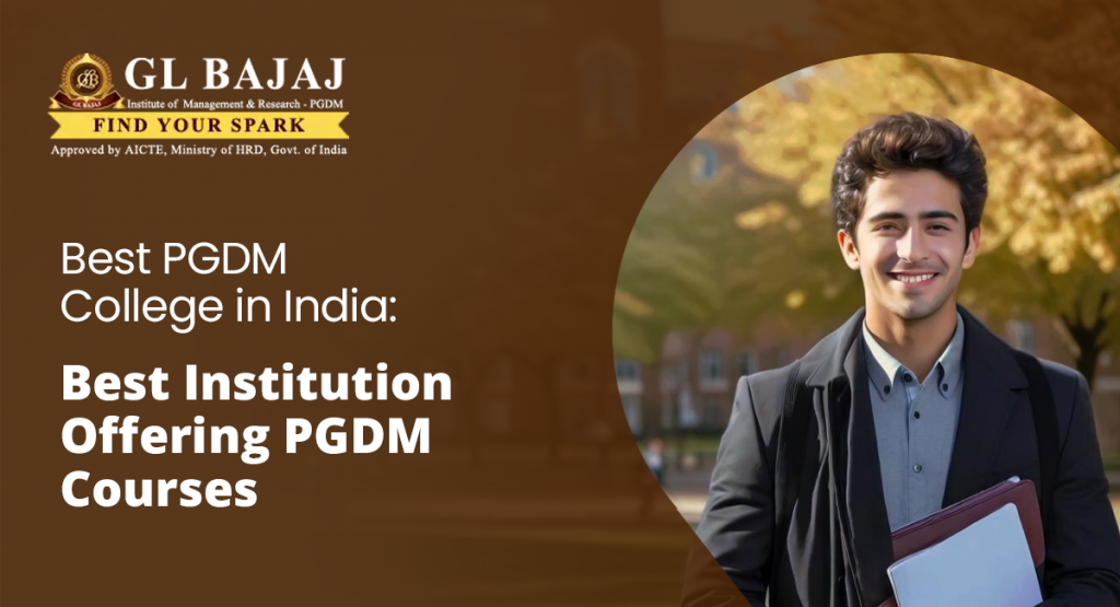 Best PGDM College in India: Best Institution Offering PGDM Courses