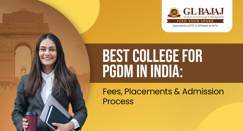 Best College for PGDM in India: Fees, Placements & Admission Process