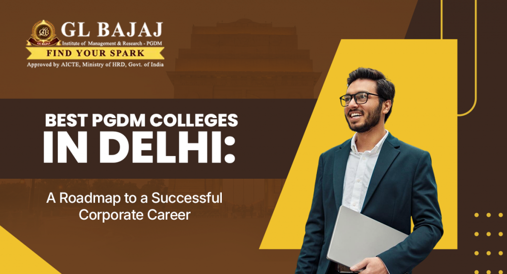Best PGDM Colleges in Delhi: A Roadmap to a Successful Corporate Career