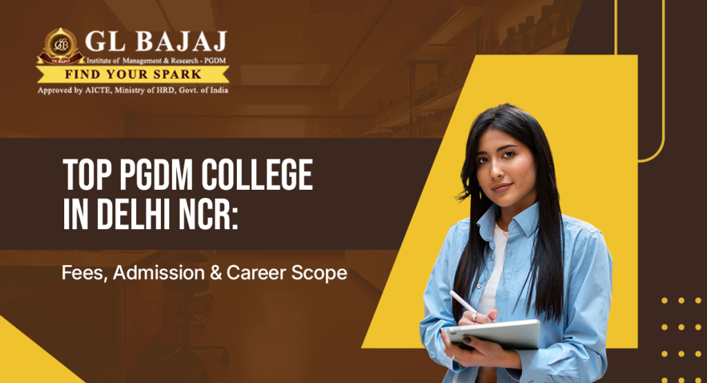 Top PGDM College in Delhi NCR: Fees, Admission & Career Scope