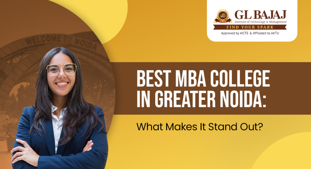 Best MBA College in Greater Noida: What Makes It Stand Out