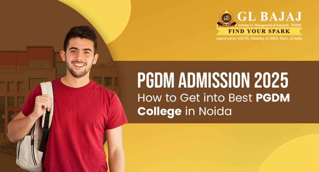 PGDM Admission 2025: How to Get into the Best PGDM College in Noida