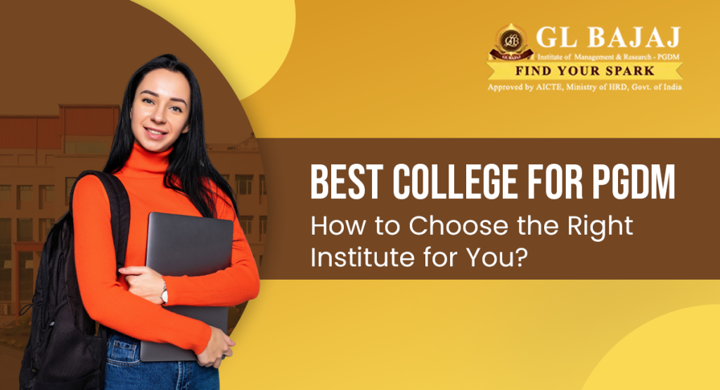 Best College for PGDM: How to Choose the Right Institute for You?