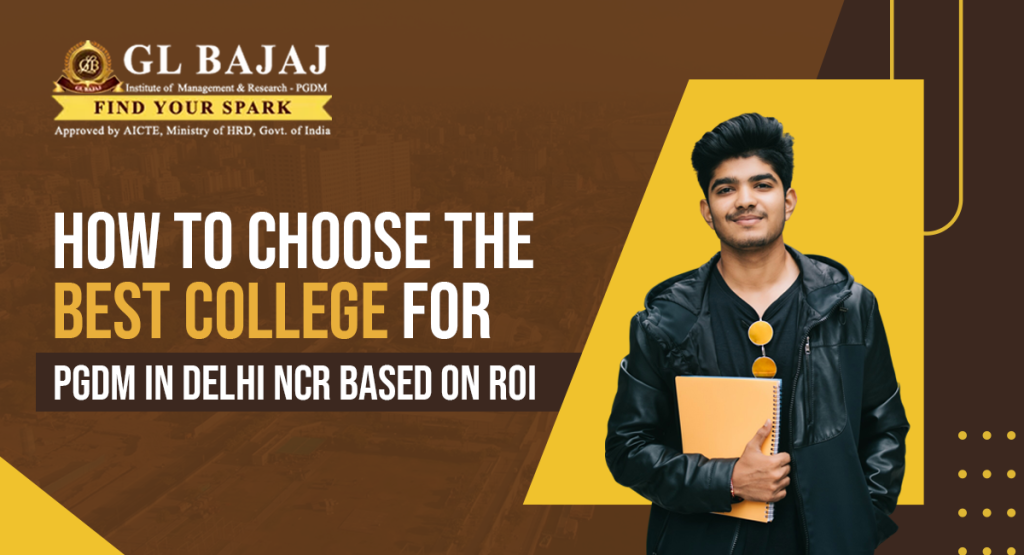 How to Choose the Best College for PGDM in Delhi NCR Based on ROI