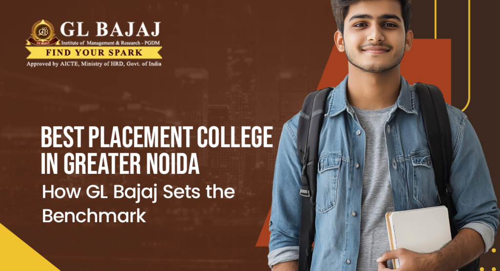 Best Placement College in Greater Noida: How GL Bajaj Sets the Benchmark