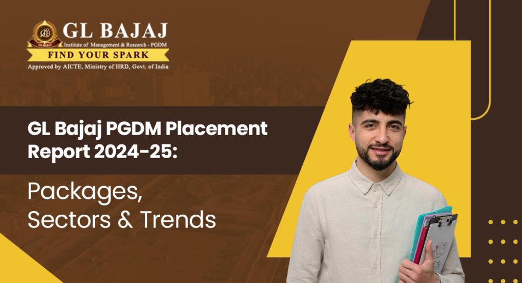 GL Bajaj PGDM Placement Report 2024-25: Packages, Sectors & Trends