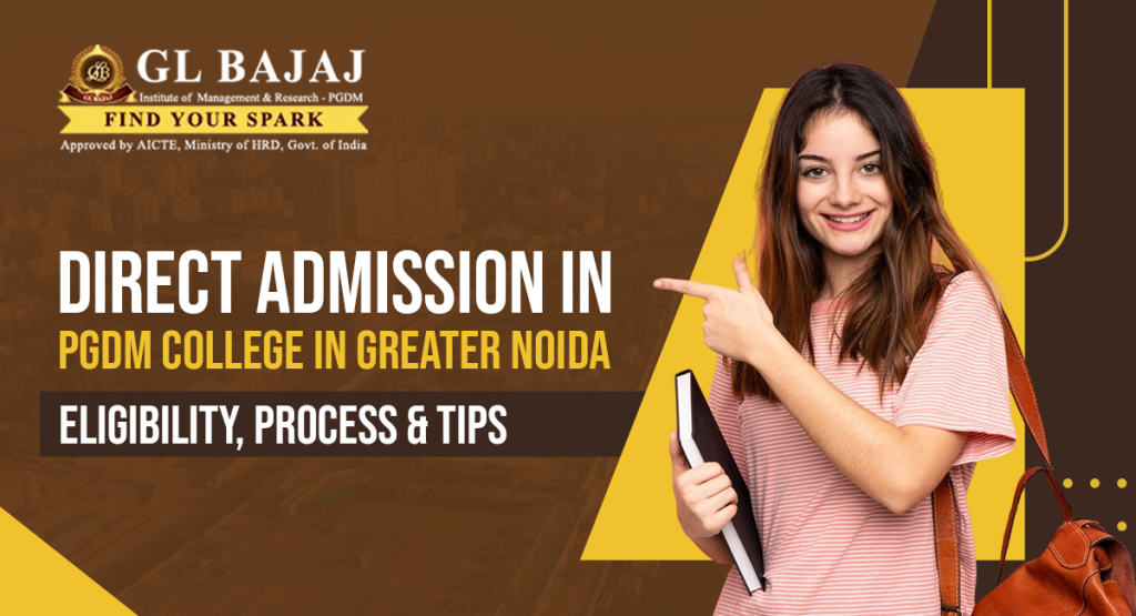 Direct Admission in PGDM College in Greater Noida – Eligibility, Process & Tips