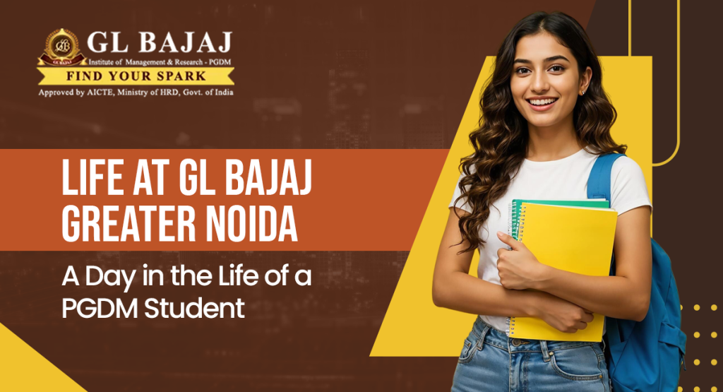 Life at GL Bajaj Greater Noida: A Day in a PGDM Student’s Journey