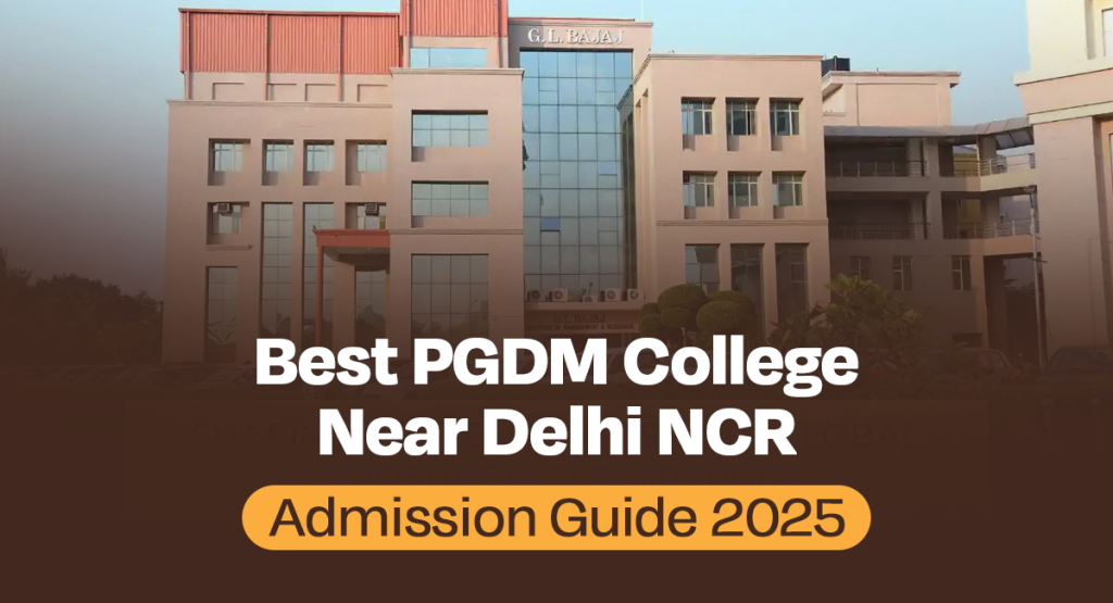 Best PGDM College Near Delhi NCR: Admission Guide 2025
