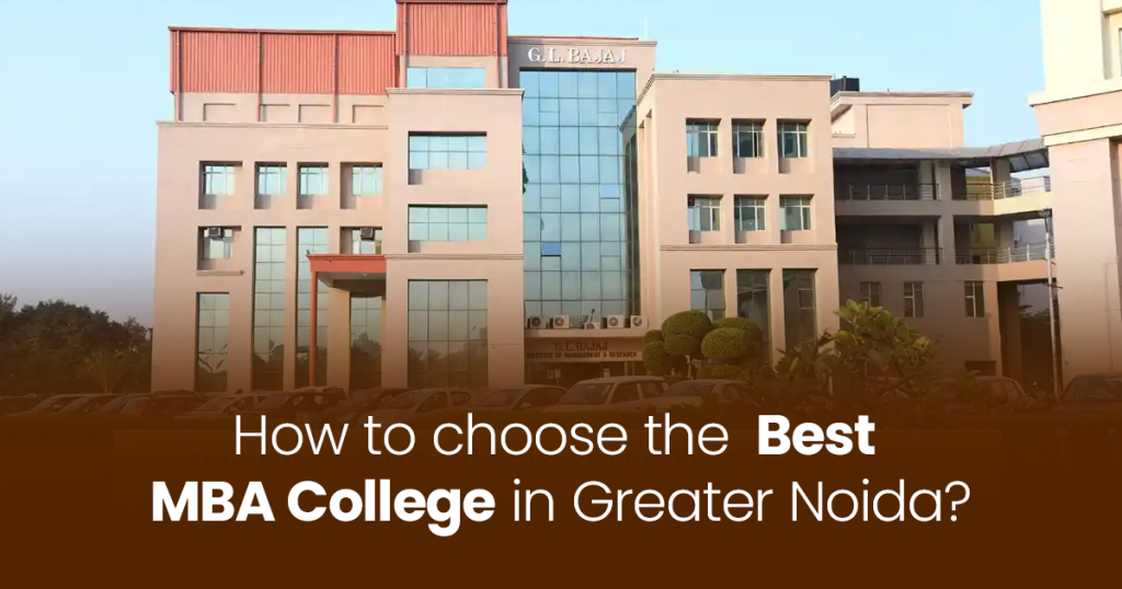 How to choose the Best MBA College in Greater Noida?