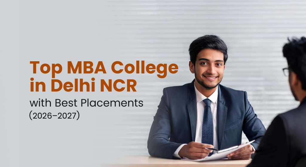 Top MBA Colleges in Delhi NCR with Best Placements 2026–2027