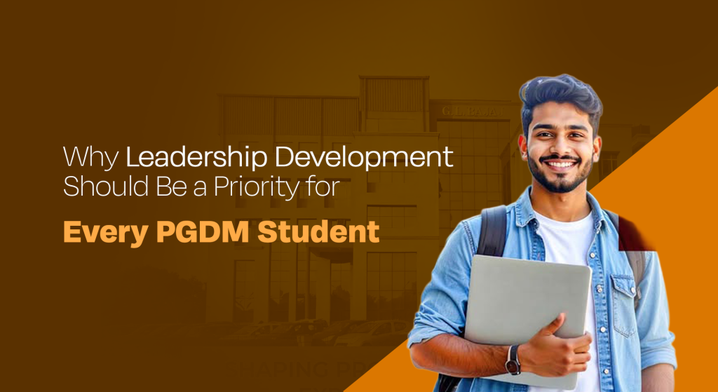 Why Leadership Development Should Be a Priority for Every PGDM Student
