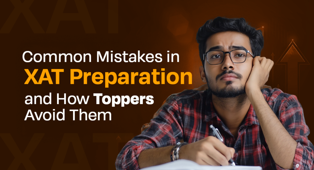 Common Mistakes in XAT Preparation and How Toppers Avoid Them