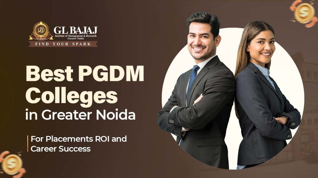 Best PGDM Colleges in Greater Noida for Placements ROI and Career Success