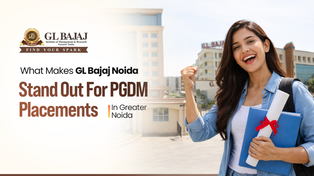 What Makes GL Bajaj Noida Stand Out for PGDM Placements in Greater Noida