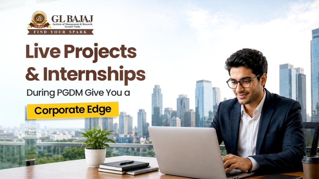 How Live Projects and Internships During PGDM Give You a Corporate Edge