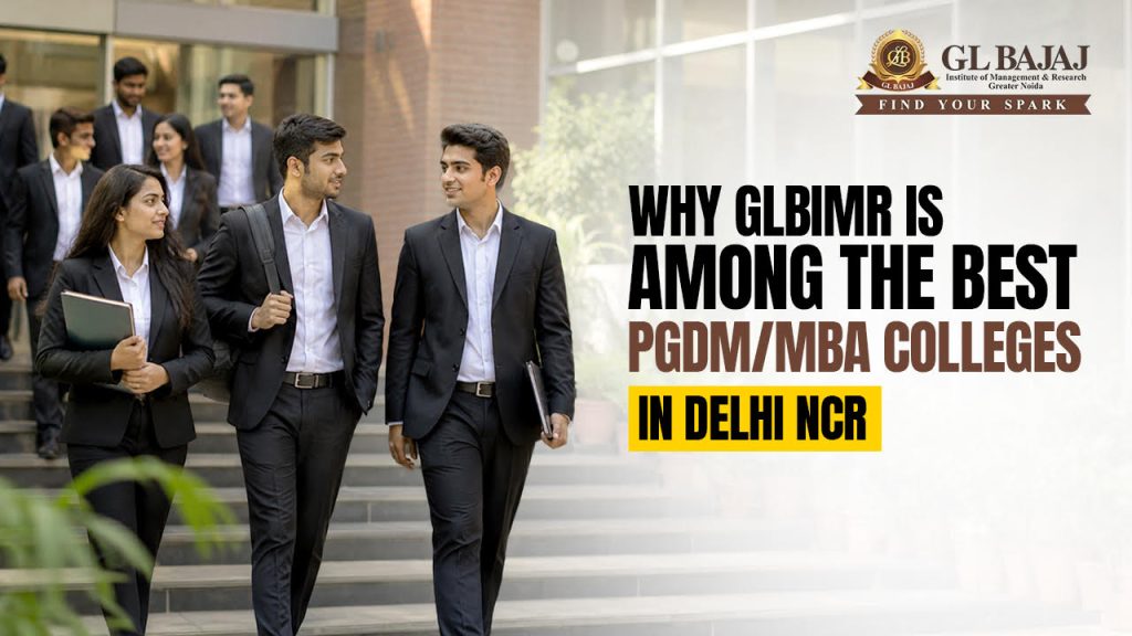 Why glbimr is among the best PGDM MBA Collges in Delhi NCr